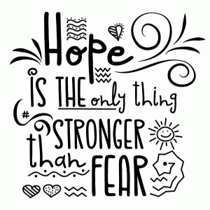 Word Graphic: "Hope is the only thing stronger than fear."